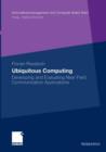 Image for Ubiquitous Computing : Developing and Evaluating Near Field Communication Applications