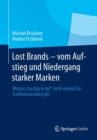 Image for Lost Brands - vom Aufstieg und Niedergang starker Marken : Warum &quot;too big to fail&quot; nicht einmal fur Traditionsmarken gilt