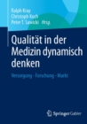 Image for Qualitat in der Medizin dynamisch denken : Versorgung - Forschung - Markt
