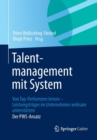 Image for Talentmanagement mit System : Von Top-Performern lernen - Leistungstrager im Unternehmen wirksam unterstutzen  Der PWS-Ansatz
