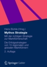 Image for Mythos Strategie: Mit der richtigen Strategie zur Marktfuhrerschaft - Die Erfolgsstrategien von 15 regionalen und globalen Marktfuhrern