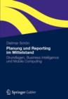 Image for Planung Und Reporting Im Mittelstand : Grundlagen, Business Intelligence Und Mobile Computing