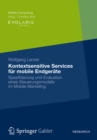 Image for Kontextsensitive Services fur mobile Endgerate: Spezifizierung und Evaluation eines Steuerungsmodells im Mobile Marketing