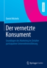 Image for Der vernetzte Konsument: Grundlagen des Marketing im Zeitalter partizipativer Unternehmensfuhrung