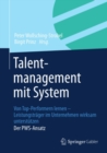 Image for Talentmanagement mit System: Von Top-Performern lernen - Leistungstrager im Unternehmen wirksam unterstutzen Der PWS-Ansatz