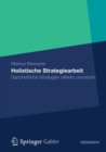 Image for Holistische Strategiearbeit: Ganzheitliche Strategien effektiv umsetzen