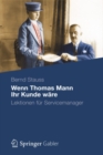 Image for Wenn Thomas Mann Ihr Kunde ware: Lektionen fur Servicemanager