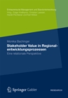 Image for Stakeholder Value in Regionalentwicklungsprozessen: Eine relationale Perspektive