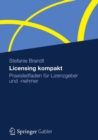 Image for Licensing kompakt: Praxisleitfaden fur Lizenzgeber und -nehmer