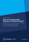 Image for How to Commercialise Research in Biotechnology?: Effectiveness of the Innovation Process and of Technology Transfer in the Biotechnology Sector