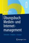 Image for Ubungsbuch Medien- und Internetmanagement : Fallstudien - Aufgaben - Losungen