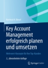 Image for Key Account Management erfolgreich planen und umsetzen: Mehrwert-Konzepte fur Ihre Top-Kunden