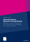 Image for Operationalizing Dynamic Pricing Models: Bayesian Demand Forecasting and Customer Choice Modeling for Low Cost Carriers