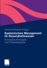 Image for Systemisches Management im Gesundheitswesen: Innovative Konzepte und Praxisbeispiele