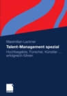 Image for Talent-Management spezial: Hochbegabte, Forscher, Kunstler ... erfolgreich fuhren