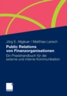 Image for Public Relations von Finanzorganisationen: Ein Praxishandbuch fur die externe und interne Kommunikation