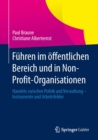 Image for Fuhren im offentlichen Bereich und in Non-Profit-Organisationen: Handeln zwischen Politik und Verwaltung - Instrumente und Arbeitsfelder
