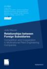 Image for Relationships between Foreign Subsidiaries: Competition and Cooperation in Multinational Plant Engineering Companies
