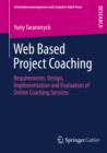 Image for Web based project coaching: requirements, design, implementation and evaluation of online coaching services for IT project management