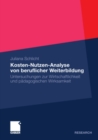 Image for Kosten-Nutzen-Analyse von beruflicher Weiterbildung: Untersuchungen zur Wirtschaftlichkeit und padagogischen Wirksamkeit