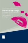 Image for Service ist sexy!: So machen Sie die Leistungen Ihres Unternehmens noch attraktiver