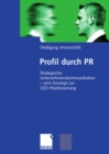 Image for Profil durch PR: Strategische Unternehmenskommunikation - vom Konzept zur CEO-Positionierung