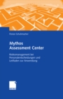Image for Mythos Assessment Center: Risikomanagement bei Personalentscheidungen und Leitfaden zur Anwendung