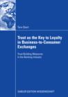 Image for Trust as the Key to Loyalty in Business-to-Consumer Exchanges: Trust Building Measures in the Banking Industry