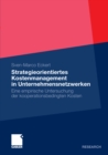 Image for Strategieorientiertes Kostenmanagement in Unternehmensnetzwerken: Eine empirische Untersuchung der kooperationsbedingten Kosten