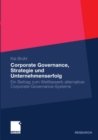 Image for Corporate Governance, Strategie und Unternehmenserfolg: Ein Beitrag zum Wettbewerb alternativer Corporate-Governance-Systeme