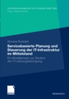 Image for Servicebasierte Planung und Steuerung der IT-Infrastruktur im Mittelstand: Ein Modellansatz zur Struktur der IT-Leistungserbringung