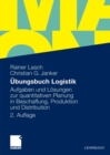 Image for Ubungsbuch Logistik: Aufgaben und Losungen zur quantitativen Planung in Beschaffung, Produktion und Distribution