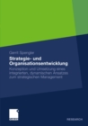 Image for Strategie- und Organisationsentwicklung: Konzeption und Umsetzung eines integrierten, dynamischen Ansatzes zum strategischen Management