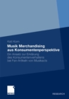 Image for Musik Merchandising aus Konsumentenperspektive: Ein Ansatz zur Erklarung des Konsumentenverhaltens bei Fan-Artikeln von Musikacts