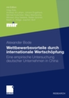 Image for Wettbewerbsvorteile durch internationale Wertschopfung: Eine empirische Untersuchung deutscher Unternehmen in China