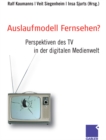 Image for Auslaufmodell Fernsehen?: Perspektiven des TV in der digitalen Medienwelt