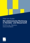 Image for Die elektronische Rechnung in Handels- und Steuerrecht: Einfuhrung, Signatur, Dokumentation