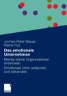 Image for Das emotionale Unternehmen: Mental starke Organisationen entwickeln - Emotionale Viren aufspuren und behandeln