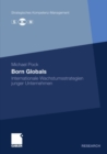 Image for Born Globals: Internationale Wachstumsstrategien junger Unternehmen
