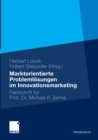 Image for Marktorientierte Problemlosungen im Innovationsmarketing: Festschrift fur Professor Dr. Michael P. Zerres