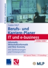 Image for Gabler / MLP Berufs- und Karriere-Planer IT und e-business 2006/2007: Informatik, Wirtschaftsinformatik und New Economy Mit Stellenanzeigen und Firmenprofilen