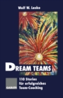 Image for Dream Teams: 110 Stories fur erfolgreiches Team-Coaching.