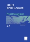 Image for Business-Wissen Projektmanagement von A - Z: Kompetent entscheiden. Richtig handeln.