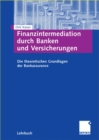 Image for Finanzintermediation durch Banken und Versicherungen: Die theoretischen Grundlagen der Bankassurance
