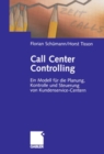 Image for Call Center Controlling: Ein Modell fur die Planung, Kontrolle und Steuerung von Kundenservice-Centern