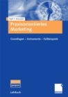Image for Praxisorientiertes Marketing: Grundlagen - Instrumente - Fallbeispiele