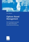 Image for Options Based Management: Vom Realoptionsansatz zur optionsbasierten Unternehmensfuhrung