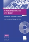 Image for Finanzmathematik mit Excel: Grundlagen - Beispiele - Losungen. Mit interaktiver Ubungs-CD-ROM