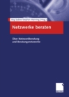 Image for Netzwerke beraten: Uber Netzwerkberatung und Beratungsnetzwerke