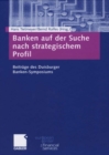 Image for Banken auf der Suche nach strategischem Profil: Beitrage des Duisburger Banken-Symposiums